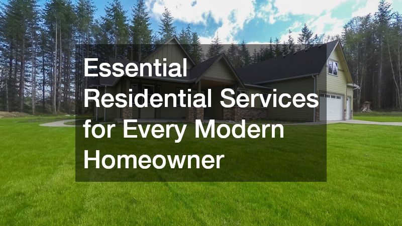 Essential Residential Services for Every Modern Homeowner