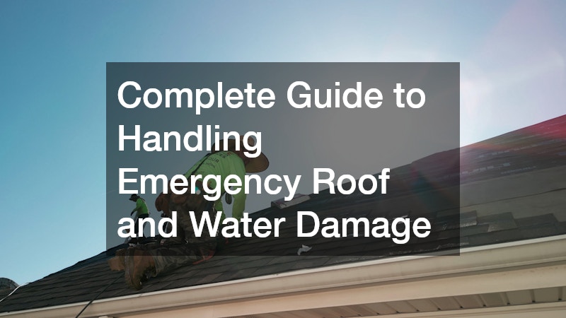 Complete Guide to Handling Emergency Roof and Water Damage