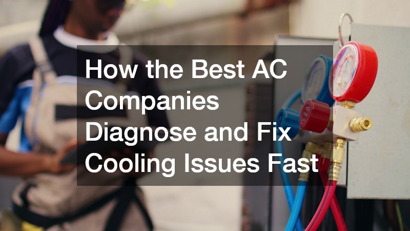 How the Best AC Companies Diagnose and Fix Cooling Issues Fast