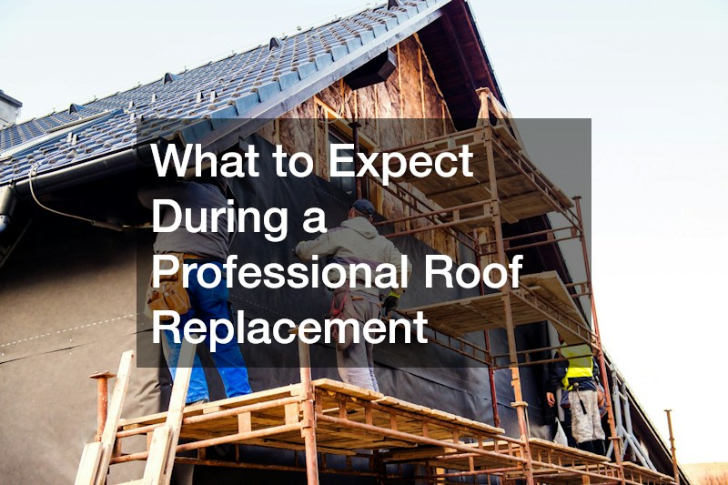 What to Expect During a Professional Roof Replacement